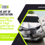 The Art of Negotiation: Getting the Best Price for Your Junk Car in Milwaukee