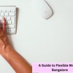 A Guide to Flexible Work in Bangalore
