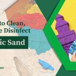 Tips to Clean and Sanitize Kinetic Sand – Expert Guide