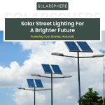 Best solar street lights for shining streets| SolarSphere