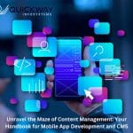 Unravel the Maze of Content Management: Your Handbook for Mobile App Development and CMS