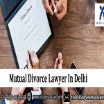Mutual Divorce Lawyer In Delhi